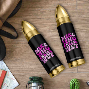 Mike Who Cheese Wet Bullet Tumbler Funny Embarrassing Inappropriate Raunchy TS10 Print Your Wear