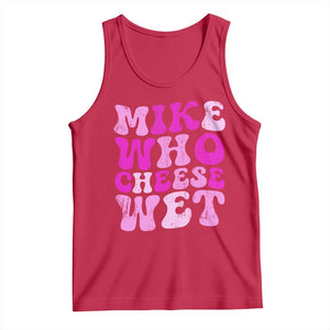 Mike Who Cheese Wet Tank Top Funny Embarrassing Inappropriate Raunchy TS10 Red Print Your Wear