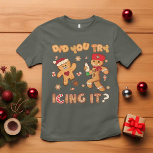 Funny Christmas Nurse T Shirt Did You Try Icing It Gingerbread Man TS10 Military Green Print Your Wear