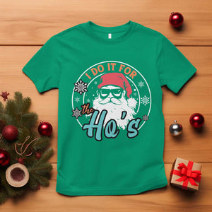 Christmas Santa T Shirt I Do It For The Ho's TS10 Irish Green Print Your Wear