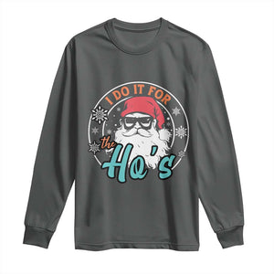Christmas Santa Long Sleeve Shirt I Do It For The Ho's TS10 Dark Heather Print Your Wear