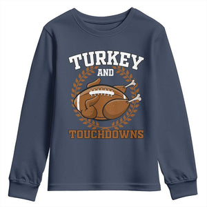 Thanksgiving Turkey And Touchdowns Football Season Youth Sweatshirt Game Day Outfits American Football Player Gift TS10 Navy Print Your Wear