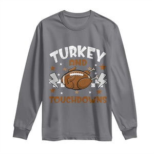 Thanksgiving Turkey And Touchdowns Football Season Long Sleeve Shirt Game Day TS10 Charcoal Print Your Wear
