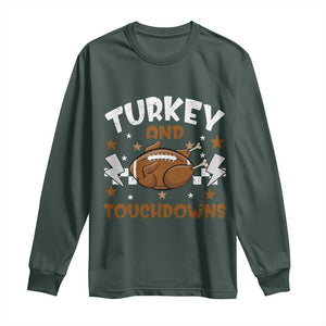 Thanksgiving Turkey And Touchdowns Football Season Long Sleeve Shirt Game Day TS10 Dark Forest Green Print Your Wear