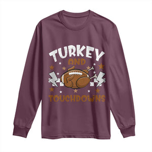 Thanksgiving Turkey And Touchdowns Football Season Long Sleeve Shirt Game Day TS10 Maroon Print Your Wear