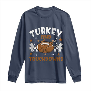 Thanksgiving Turkey And Touchdowns Football Season Long Sleeve Shirt Game Day TS10 Navy Print Your Wear