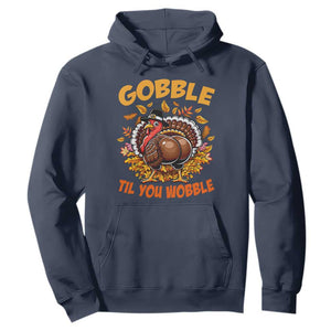 Funny Turkey Hoodie Gobble Til You Wobble Thanksgiving Day TS10 Navy Print Your Wear