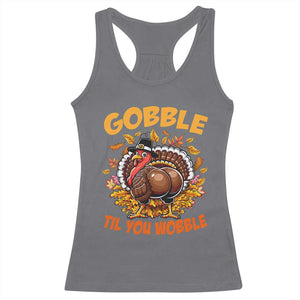 Funny Turkey Racerback Tank Top Gobble Til You Wobble Thanksgiving Day TS10 Charcoal Print Your Wear