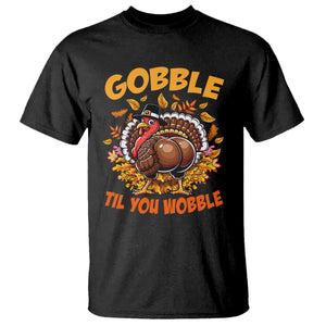 Funny Turkey T Shirt Gobble Til You Wobble Thanksgiving Day TS10 Black Print Your Wear