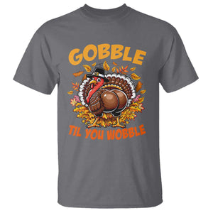 Funny Turkey T Shirt Gobble Til You Wobble Thanksgiving Day TS10 Charcoal Print Your Wear
