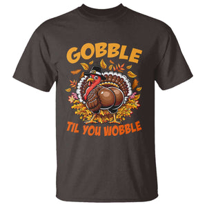Funny Turkey T Shirt Gobble Til You Wobble Thanksgiving Day TS10 Dark Chocolate Print Your Wear
