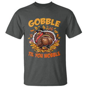 Funny Turkey T Shirt Gobble Til You Wobble Thanksgiving Day TS10 Dark Heather Print Your Wear