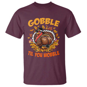 Funny Turkey T Shirt Gobble Til You Wobble Thanksgiving Day TS10 Maroon Print Your Wear