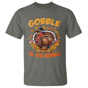 Funny Turkey T Shirt Gobble Til You Wobble Thanksgiving Day TS10 Military Green Print Your Wear