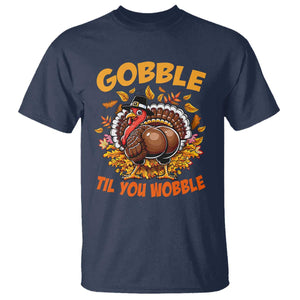 Funny Turkey T Shirt Gobble Til You Wobble Thanksgiving Day TS10 Navy Print Your Wear