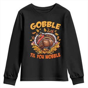 Funny Turkey Youth Sweatshirt Gobble Til You Wobble Thanksgiving Day TS10 Black Print Your Wear