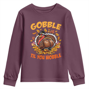 Funny Turkey Youth Sweatshirt Gobble Til You Wobble Thanksgiving Day TS10 Maroon Print Your Wear