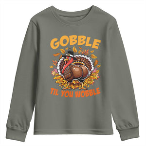 Funny Turkey Youth Sweatshirt Gobble Til You Wobble Thanksgiving Day TS10 Military Green Print Your Wear
