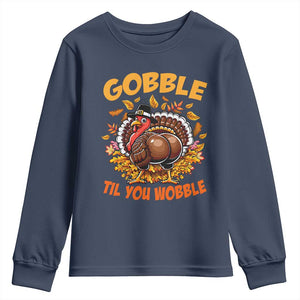 Funny Turkey Youth Sweatshirt Gobble Til You Wobble Thanksgiving Day TS10 Navy Print Your Wear