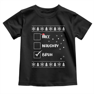 Funny Christmas Santa Toddler T Shirt Nice Naughty Bruh Xmas List TS10 Black Print Your Wear