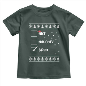 Funny Christmas Santa Toddler T Shirt Nice Naughty Bruh Xmas List TS10 Dark Forest Green Print Your Wear