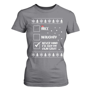 Funny Christmas Santa T Shirt For Women Nice Naughty Never Mind I'll Buy My Own Stuff Xmas List TS10 Charcoal Print Your Wear