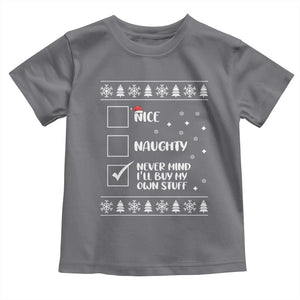 Funny Christmas Santa Toddler T Shirt Nice Naughty Never Mind I'll Buy My Own Stuff Xmas List TS10 Charcoal Print Your Wear
