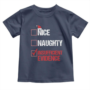 Christmas Santa Toddler T Shirt Nice Naughty Insufficient Evidence Xmas List TS10 Navy Print Your Wear