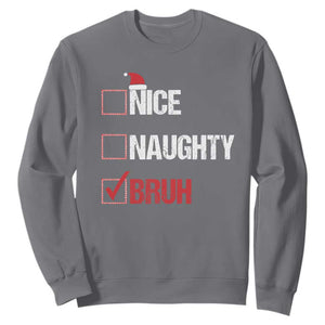 Christmas Santa Sweatshirt Nice Naughty Bruh Xmas List TS10 Charcoal Print Your Wear