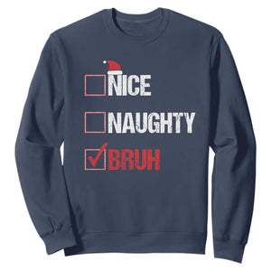 Christmas Santa Sweatshirt Nice Naughty Bruh Xmas List TS10 Navy Print Your Wear