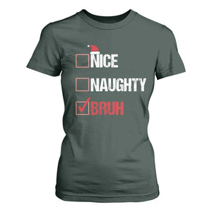 Christmas Santa T Shirt For Women Nice Naughty Bruh Xmas List TS10 Dark Forest Green Print Your Wear