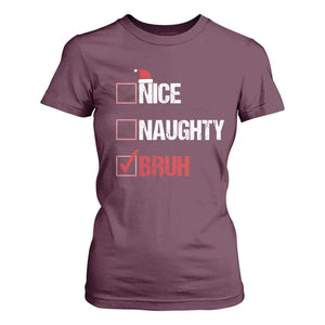 Christmas Santa T Shirt For Women Nice Naughty Bruh Xmas List TS10 Maroon Print Your Wear