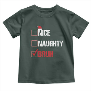Christmas Santa Toddler T Shirt Nice Naughty Bruh Xmas List TS10 Dark Forest Green Print Your Wear
