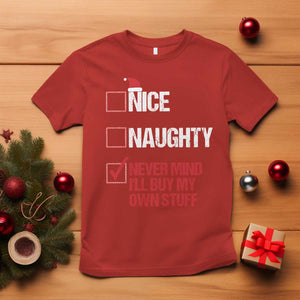 Christmas Santa T Shirt Nice Naughty Never Mind I'll Buy My Own Stuff Xmas List TS10 Red Print Your Wear