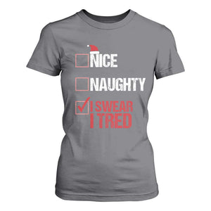 Christmas Santa T Shirt For Women Nice Naughty I Swear I Tried Xmas List TS10 Charcoal Print Your Wear