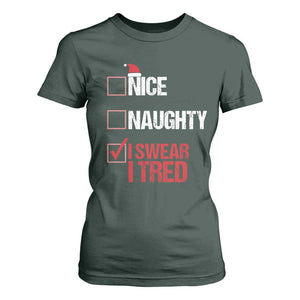 Christmas Santa T Shirt For Women Nice Naughty I Swear I Tried Xmas List TS10 Dark Forest Green Print Your Wear