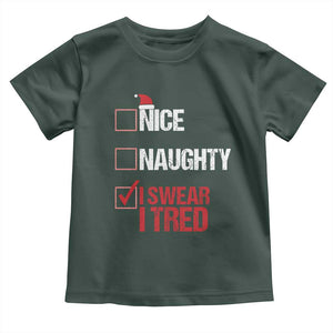 Christmas Santa Toddler T Shirt Nice Naughty I Swear I Tried Xmas List TS10 Dark Forest Green Print Your Wear
