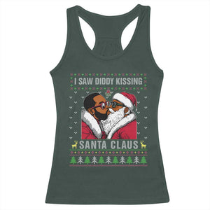 Funny Dirty Christmas Racerback Tank Top I Saw Diddy Kissing Santa Claus Ugly Xmas Sweater TS10 Dark Forest Green Print Your Wear