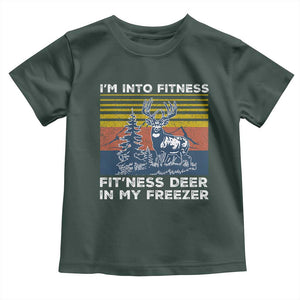 Hunting Toddler T Shirt I'm Into Fitness Fit'ness Deer In My Freezer Gift for Hunter TS10 Dark Forest Green Print Your Wear