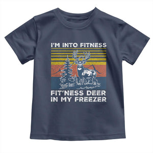 Hunting Toddler T Shirt I'm Into Fitness Fit'ness Deer In My Freezer Gift for Hunter TS10 Navy Print Your Wear
