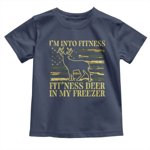 Hunting Toddler T Shirt I'm Into Fitness Fit'ness Deer In My Freezer Camo Flag TS10 Navy Print Your Wear