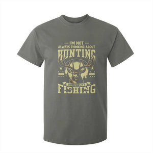 Fishing and Hunting T Shirt For Kid I'm Not Always Thinking About Hunting Wildlife Deer Lover TS10 Military Green Print Your Wear
