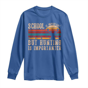 School Is Important But Hunting Is Importanter Long Sleeve Shirt Retro Deer Hunting Boy TS10 Royal Blue Print Your Wear