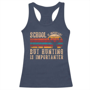 School Is Important But Hunting Is Importanter Racerback Tank Top Retro Deer Hunting Boy TS10 Navy Print Your Wear