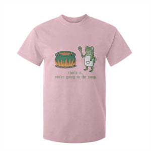 Funny Frog T Shirt For Kid Thats It You're Going In The Soup Weird Weirdcore Meme TS10 Light Pink Print Your Wear