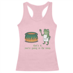 Funny Frog Racerback Tank Top Thats It You're Going In The Soup Weird Weirdcore Meme TS10 Light Pink Print Your Wear