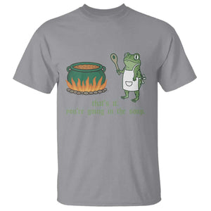 Funny Frog T Shirt Thats It You're Going In The Soup Weird Weirdcore Meme TS10 Sport Gray Print Your Wear