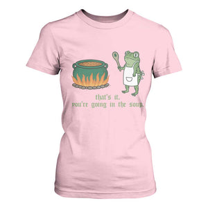 Funny Frog T Shirt For Women Thats It You're Going In The Soup Weird Weirdcore Meme TS10 Light Pink Print Your Wear