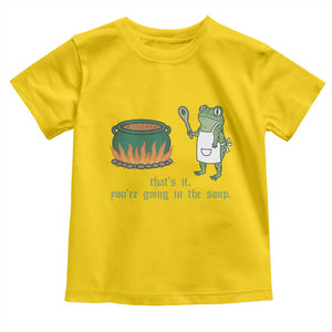 Funny Frog Toddler T Shirt Thats It You're Going In The Soup Weird Weirdcore Meme TS10 Daisy Print Your Wear