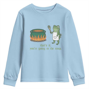 Funny Frog Youth Sweatshirt Thats It You're Going In The Soup Weird Weirdcore Meme TS10 Light Blue Print Your Wear